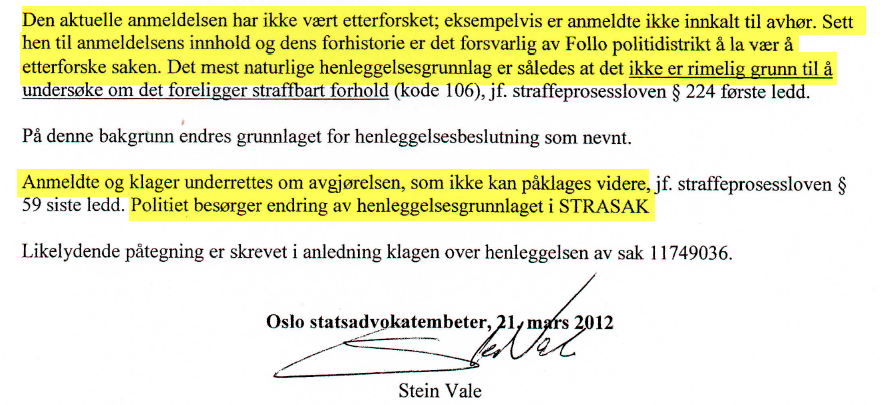 Statsadvokaten omgjorde henleggelseskode etter TO brev fra Bruun. Det var ikke grunnlag for å etterforske kjærestetyveri via nettdatingside og Hovs angivelige tap av trygdeytelser fordi eks-mannen skulle ha kastet en skifteavtale og annet vås.