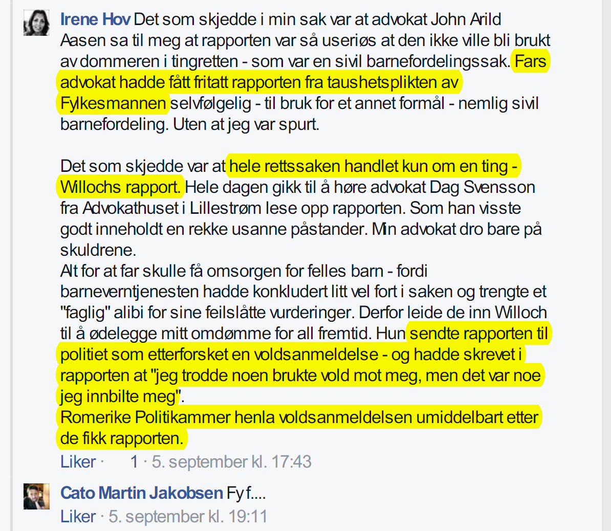 Irene Hov ignorerer alt som taler MOT hennes vrangforestillinger. Som at den sakkyndige psykologen skal ha delt sin rapport med politiet.